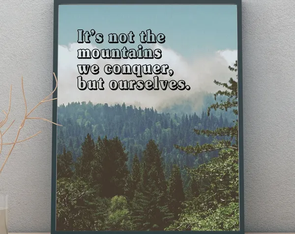 It's Not The Mountains We Conquer Quote Art Print