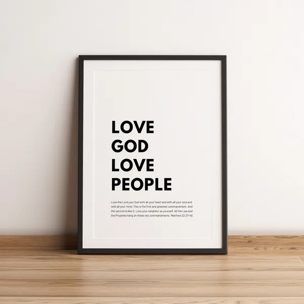 Matthew 22:36-40 Love God, Love People Art Print
