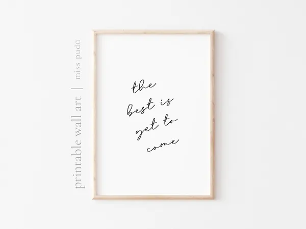The Best Is Yet To Come Motivational Quote Print