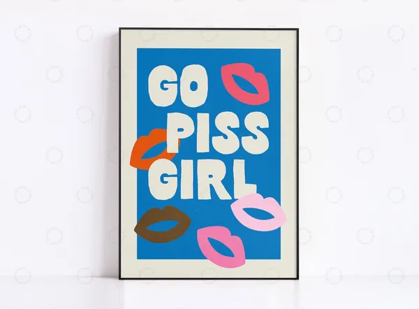 Go Piss Girl Pop Culture Poster, Trendy Kitchen Art