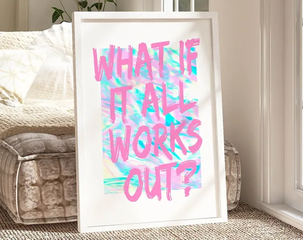 What If It All Works Out Affirmation Art Print