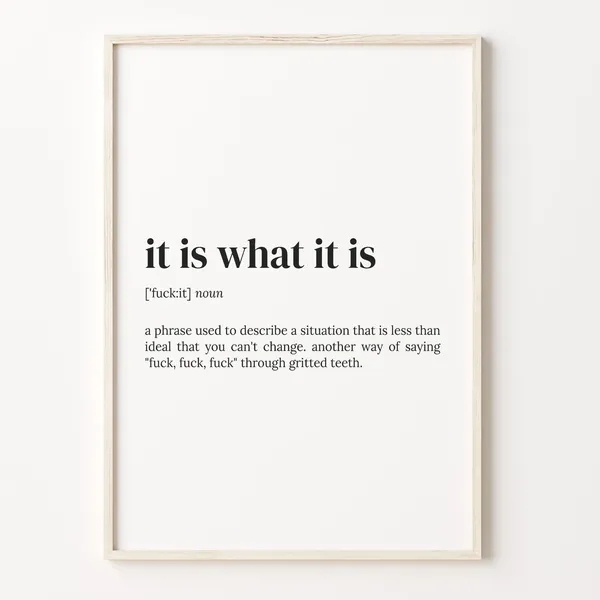 It Is What It Is Dictionary Quote Art Print