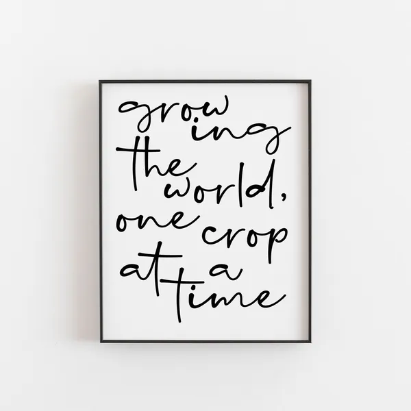 Farming Quote, Growing The World One Crop At A Time