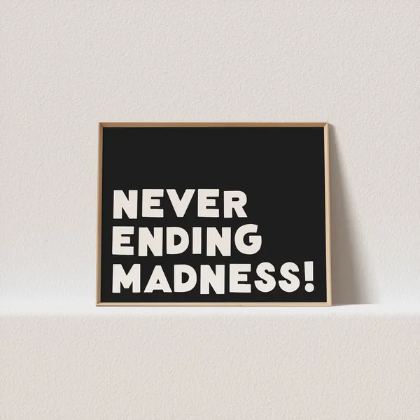 Never Ending Madness Quirky Typography Art Print