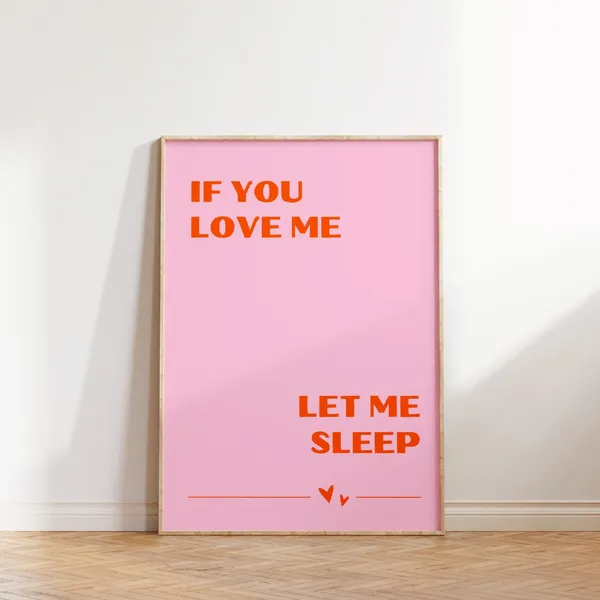If You Love Me Let Me Sleep Funny Bedroom Print