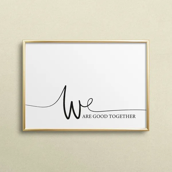 We Are Good Together Typography Art Print
