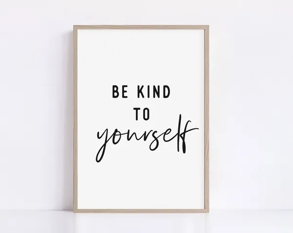 Be Kind To Yourself Quote Art Print, Motivational