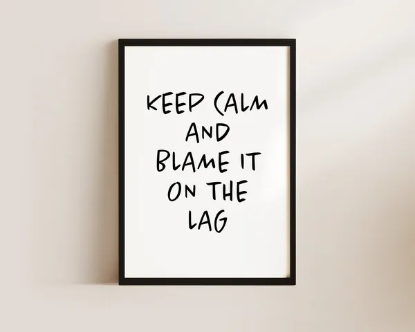 Keep Calm Blame the Lag, Gaming Room Art Print