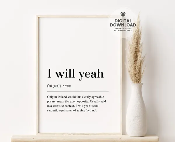 I Will Yeah Irish Saying Art Print, Ireland Decor