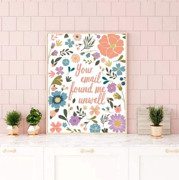 Your Email Found Me Unwell Floral Office Art Print