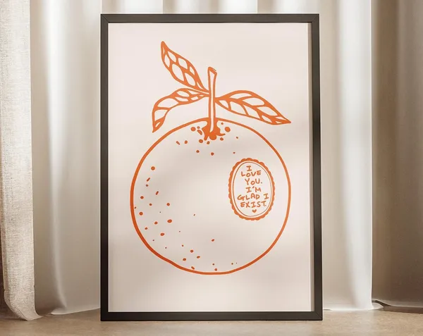 Orange Poem I Love You, I'm Glad You Exist Art Print