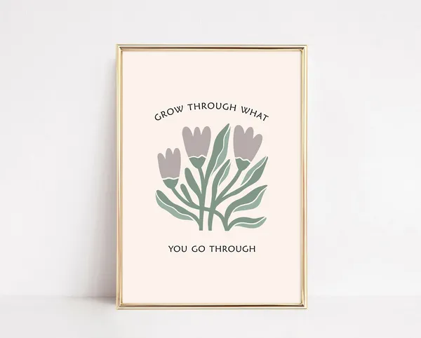 Grow Through What You Go Through Poster Print