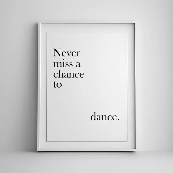 Never Miss a Chance to Dance Poster Print