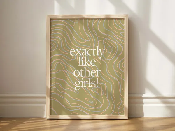 Exactly Like Other Girls Quote Art Print