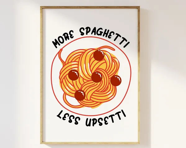 More Spaghetti Less Upsetti Dining Room Poster