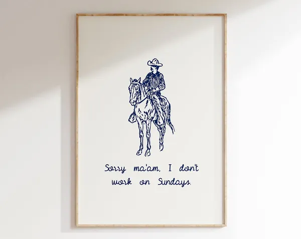 Sorry I Don't Work On Sundays Western Cowboy Art Print
