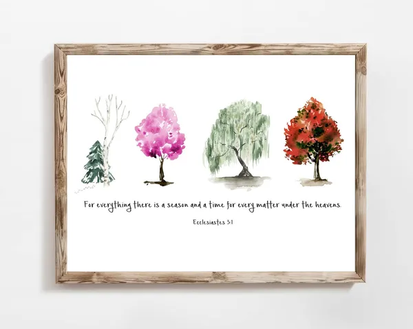 For Everything There Is A Season Scripture Print