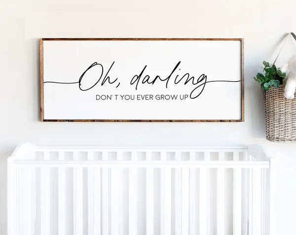 Oh Darling Don't You Ever Grow Up Nursery Wall Art Print
