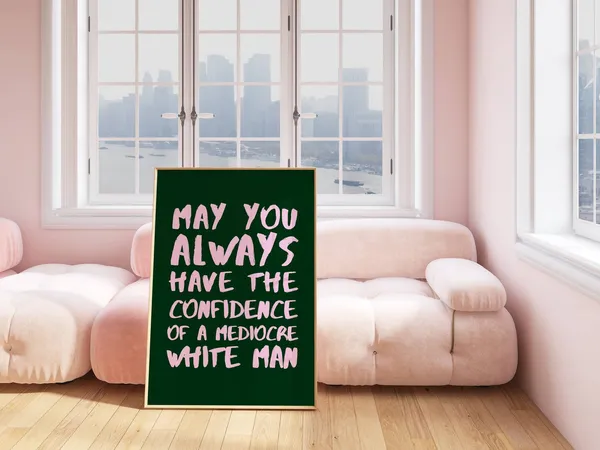 Confidence of a Mediocre White Man Feminist Quote Art Print