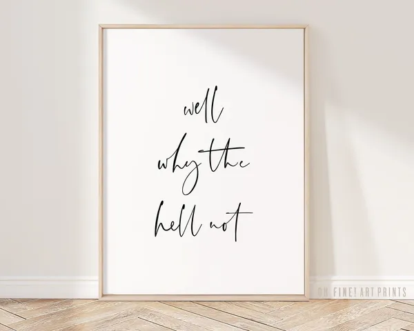Why The Hell Not Quote Art Print, Funny Wall Decor