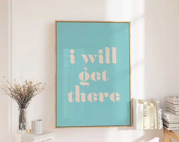 I Will Get There Retro Dorm Motivational Quote Art Print