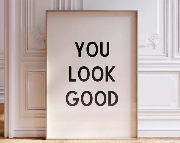 You Look Good Bold Print Lettering Art Print