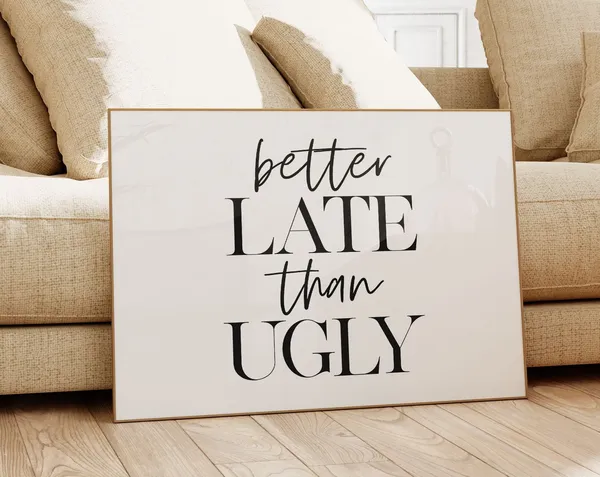 Better Late Than Ugly Funny Typography Art Print