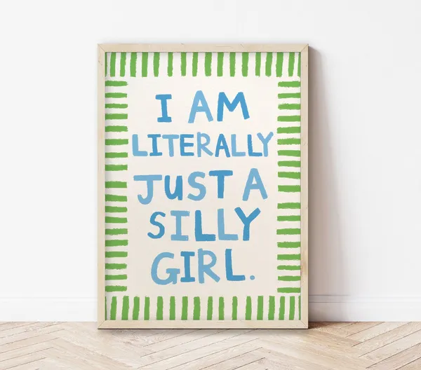 Literally Just a Silly Girl Art Print