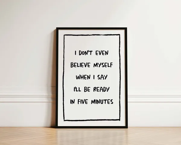 I Don't Even Believe Myself Bedroom Quote Art Print