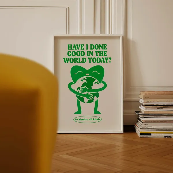 Have I Done Good Today Motivational Quote Art Print