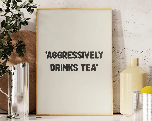 Aggressively Drinks Tea Funny Kitchen Typography Poster
