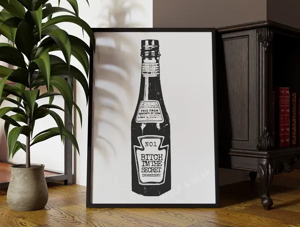 Bitch I'm The Secret Ingredient Ketchup Poster Print