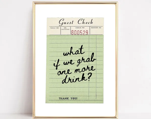 What If We Grab One More Drink? Quote Poster Print