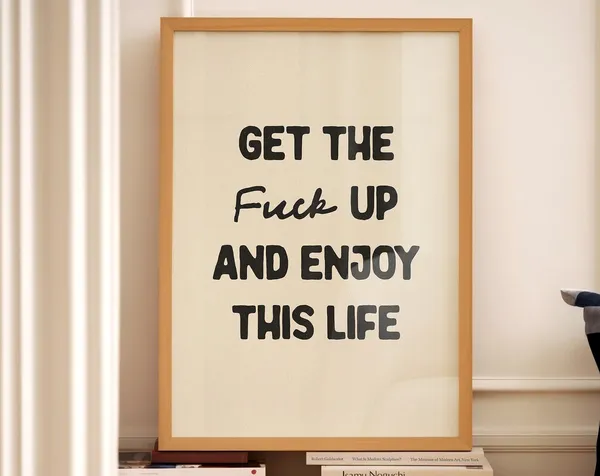Get The Fuck Up and Enjoy This Life, Funny Bathroom Poster