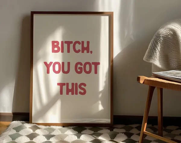 Bitch You Got This Funny Typography Poster