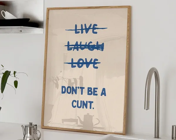 Live Laugh Love Don't Be A Cnt Typography Art Print