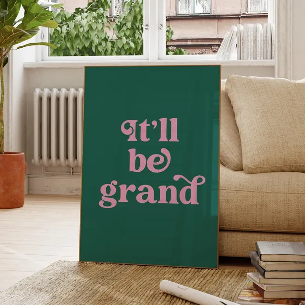 It'll Be Grand Irish Saying, Ireland Wall Art Print