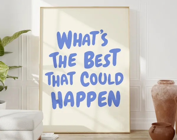 What’s The Best That Could Happen Quote Art Print