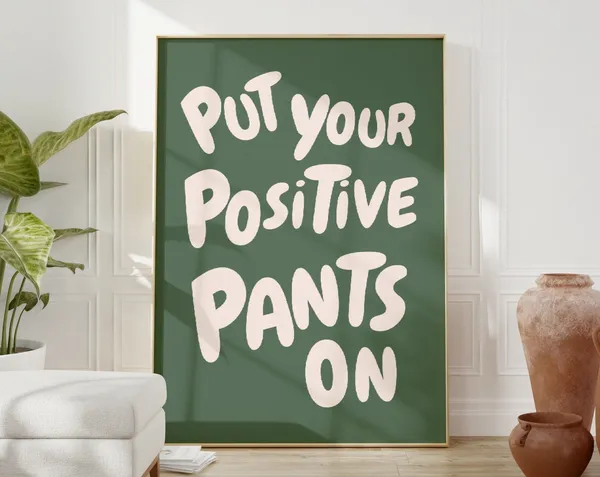 Put Your Positive Pants On Quote Poster, Funky Dorm Room