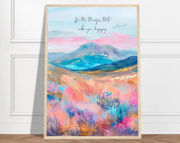 Do The Things That Make You Happy Motivational Print