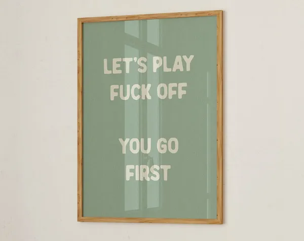 Let's Play Fuck Off You Go First Art Print
