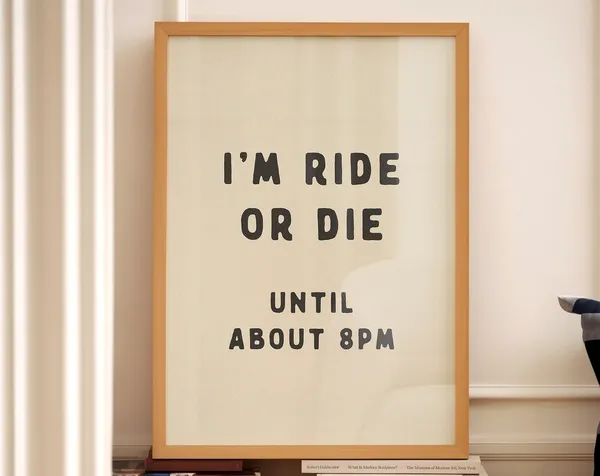Ride Or Die Until 8pm Funny Typography Poster