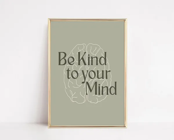 Be Kind To Your Mind Mental Health Art Print