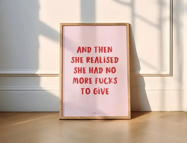 And Then She Realised, No More Fucks to Give