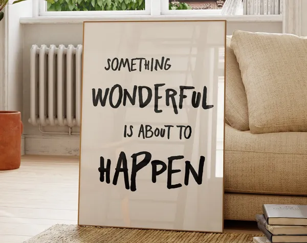 Something Wonderful Is About To Happen Quote Art Print