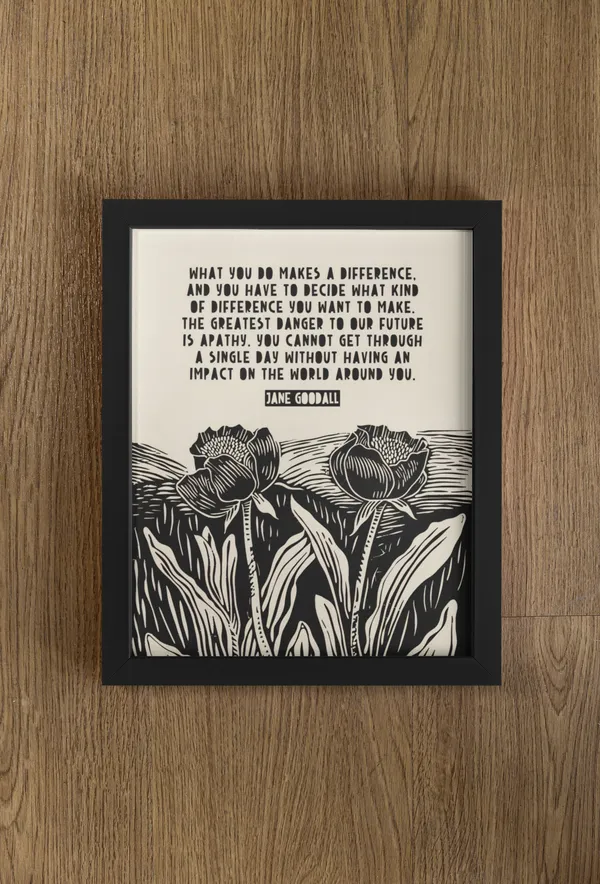 What You Do Makes a Difference, Jane Goodall Art Print
