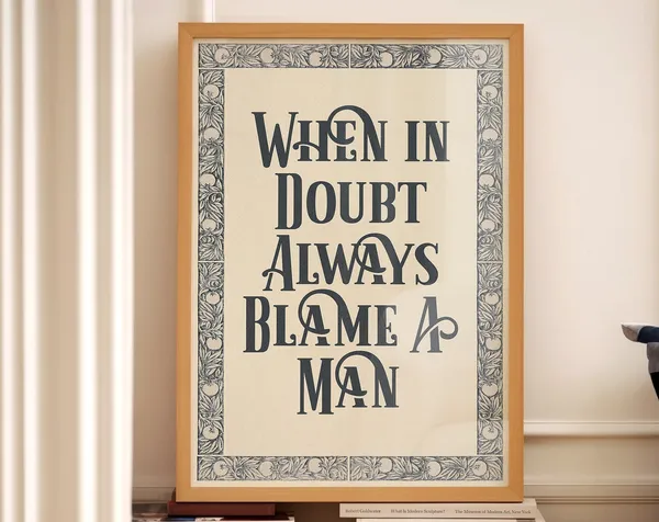 When In Doubt Blame A Man Funny Quote Art Print