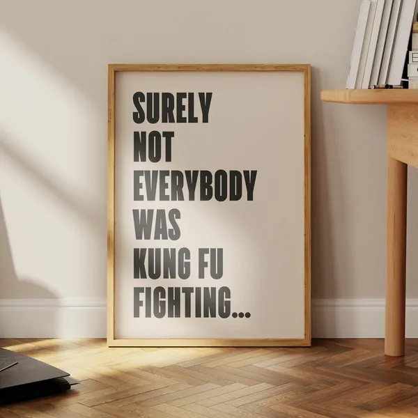 Surely Not Everyone Was Kung Fu Fighting Music Print