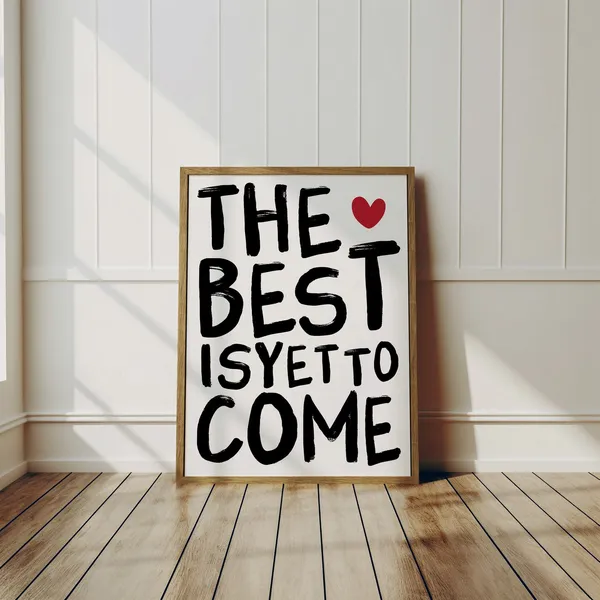 The Best Is Yet to Come Inspirational Art Print