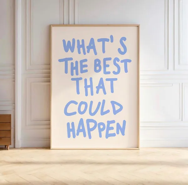 Whats The Best That Could Happen Quote Poster, Trendy